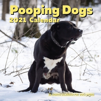 Pooping Dogs 2021 Calendar: 18 Month Wall or Desk - Pooches Lover Gag Gifts Christmas