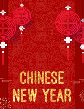 Happy Chinese New Year 2020: Beautiful Chinese New Year Planner with Weekly Spreads, Ample Writing Space, and Extra Lined Pages to Record Notes and Reminders