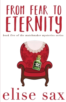 From Fear to Eternity - Book #5 of the Matchmaker Mysteries