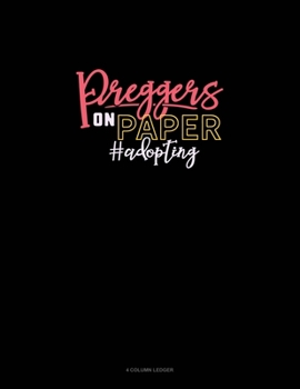 Paperback Preggers On Paper #Adopting: 4 Column Ledger Book