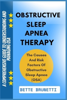 OBSTRUCTIVE SLEEP APNEA THERAPY: A Comprehensive Guide To Understanding And Managing OSA
