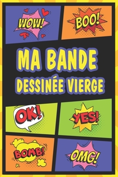 Ma Bande dessinée vierge: Grande variété de modèles 100 planches de BD vierges pour les adultes et enfants (French Edition)