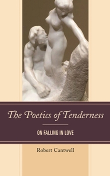 Hardcover Poetics of Tenderness: On Falling in Love Book