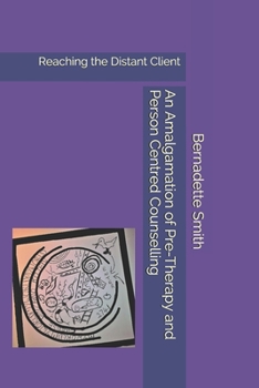 Paperback An Amalgamation of Pre-Therapy and Person-Centred Counselling: Reaching the Distant Client Book