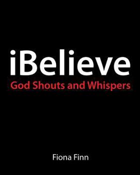 Paperback iBelieve: God Shouts & Whispers Book