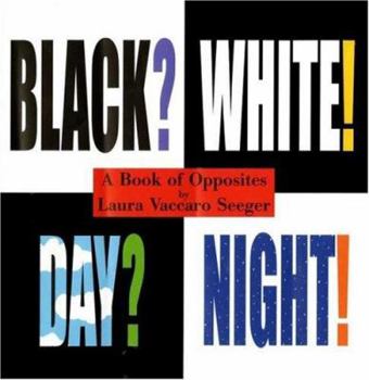 Hardcover Black? White! Day? Night!: A Book of Opposites Book