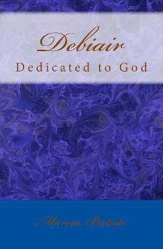 Paperback Debiair: Dedicated to God Book