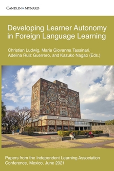 Paperback Developing Learner Autonomy in Foreign Language Learning: Papers from the Independent Learning Association Conference, Mexico, June 2021. Book