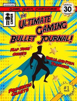 Paperback The Ultimate Gaming Bullet Journal: Track Your Progress In 30 Games, Quests or Campaigns Book
