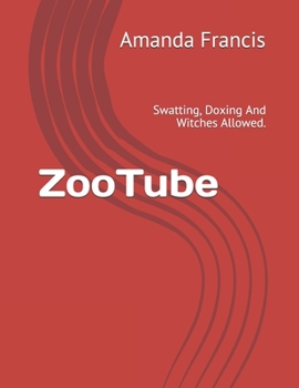 Paperback ZooTube: Swatting, Doxing And Witches Allowed. Book