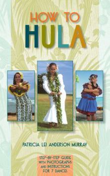 Paperback How to Hula: Step-By-Step Guide with Photographs and Instructions for 7 Dances Book
