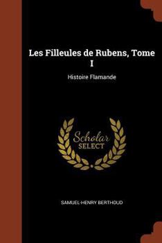 Paperback Les Filleules de Rubens, Tome I: Histoire Flamande [French] Book