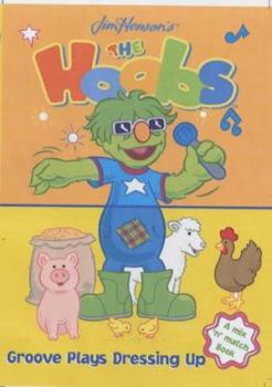 Hardcover Groove Dresses Up (Jim Henson's The Hoobs) Book