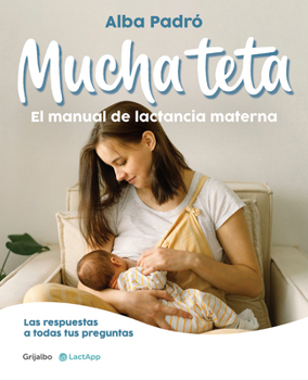 Paperback Mucha Teta. Manual de Lactancia Materna / A Lot of Breast. a Breastfeeding Handb Ook [Spanish] Book