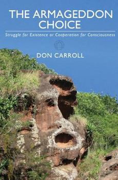 Paperback The Armageddon Choice: Struggle for Existence or Cooperation for Consciousness Book