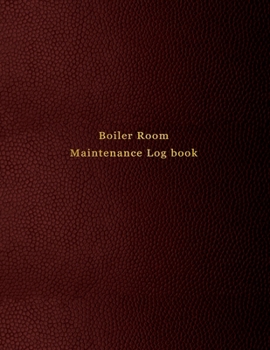 Boiler Room Maintenance Log book: Repair, operate, maintain and daily checklist journal for boiler room engineers and operators | Red leather print design