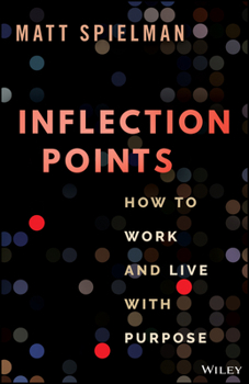 Hardcover Inflection Points: How to Work and Live with Purpose Book
