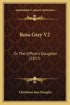 Paperback Rosa Grey V2: Or The Officer's Daughter (1857) Book