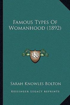 Paperback Famous Types Of Womanhood (1892) Book