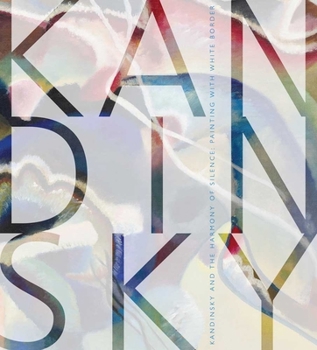 Hardcover Kandinsky and the Harmony of Silence: Painting with White Border Book