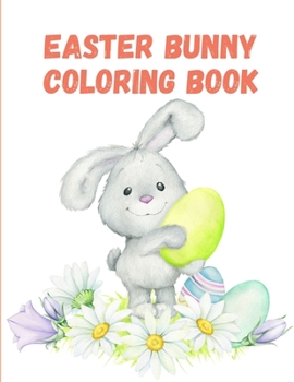 Paperback Easter Bunny Coloring Book: Cute Unique and High-Quality Images Coloring Pages for Boys and Girls. Book