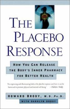 Paperback The Placebo Response: How You Can Release the Body's Inner Pharmacy for Better Health Book