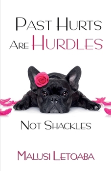 Paperback Past Hurts Are Hurdles Not Shackles Book