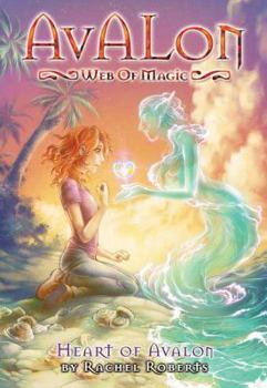 The Heart of Avalon (Avalon Quest for Magic #4) - Book #10 of the Avalon: Web of Magic