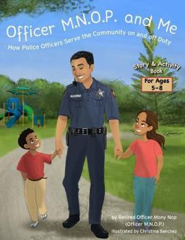 Paperback Officer M.N.O.P. and Me: How Police Officers Serve the Community on and off Duty Book