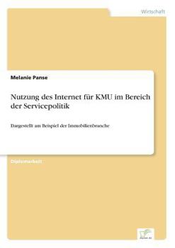 Paperback Nutzung des Internet für KMU im Bereich der Servicepolitik: Dargestellt am Beispiel der Immobilienbranche [German] Book