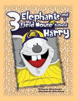 Paperback Three Elephants and a Field Mouse Named Harry Book