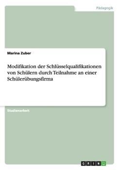Modifikation Der Schlusselqualifikationen Von Schulern Durch Teilnahme an Einer Schulerubungsfirma