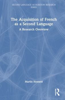 Hardcover The Acquisition of French as a Second Language: A Research Overview Book