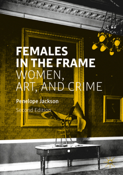 Paperback Females in the Frame: Women, Art, and Crime Book