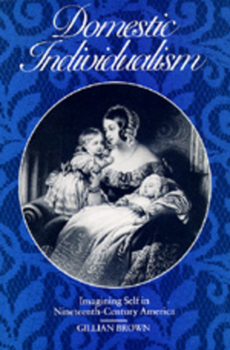 Paperback Domestic Individualism: Imagining Self in Nineteenth-Century America Book