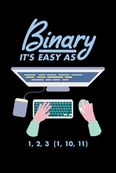 Paperback Binary It's Easy As 1,2,3 (1, 10, 11): 120 Pages I 6x9 I Weekly Planner With Notices I Funny Software Engineering, Coder & Hacker Gifts Book