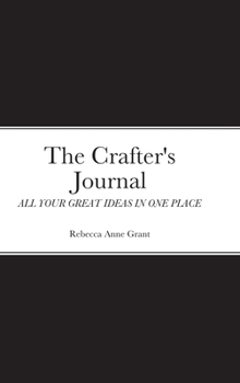 Hardcover The Crafter's Journal: All Your Great Ideas in One Place Book