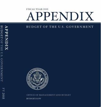 Appendix, Budget Of The United States Government, FY 2015 (Budget of the United States Government, Appendix)