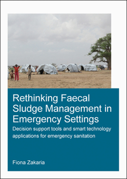 Paperback Rethinking Faecal Sludge Management in Emergency Settings: Decision Support Tools and Smart Technology Applications for Emergency Sanitation Book
