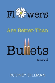 Paperback Flowers Are Better Than Bullets, A Novel Book