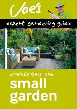 Paperback Small Garden: Beginner's Guide to Designing Your Garden Book