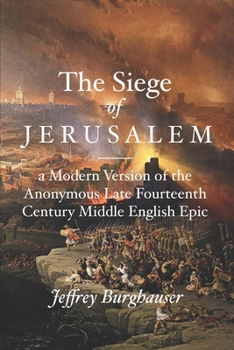 Paperback The Siege of Jerusalem: A Modern Version of the Anonymous Late Fourteenth Century Middle English Epic Book