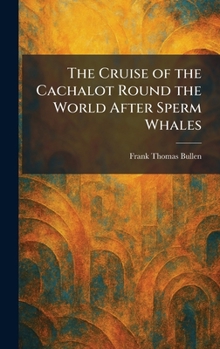 The Cruise of the Cachalot Round the World After Sperm Whales