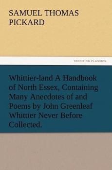 Whittier-land: A Handbook Of North Essex