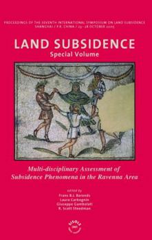 Hardcover Land Subsidence: Multi-disciplinary Assessment of Subsidence Phenomena in the Ravenna Area - Special Volume, Proceedings of the Seventh International ... Shanghai, P.R. China, October 23 - 28, 2005 Book