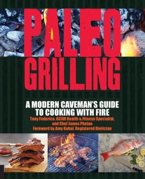 Paperback Paleo Grilling: A Modern Caveman's Guide to Cooking with Fire Book