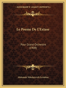 Paperback Le Poeme De L'Extase: Pour Grand Orchestre (1908) [French] Book