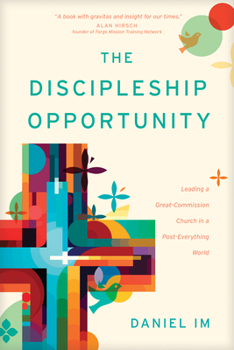 Paperback The Discipleship Opportunity: Leading a Great-Commission Church in a Post-Everything World Book