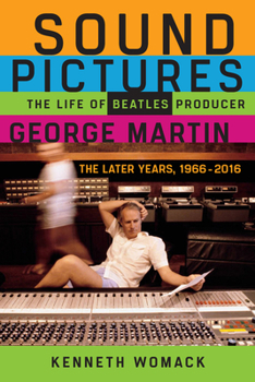 Hardcover Sound Pictures: The Life of Beatles Producer George Martin, the Later Years, 1966-2016 Book