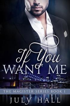 Paperback If You Want Me: The Magister Series, Book 1 Book